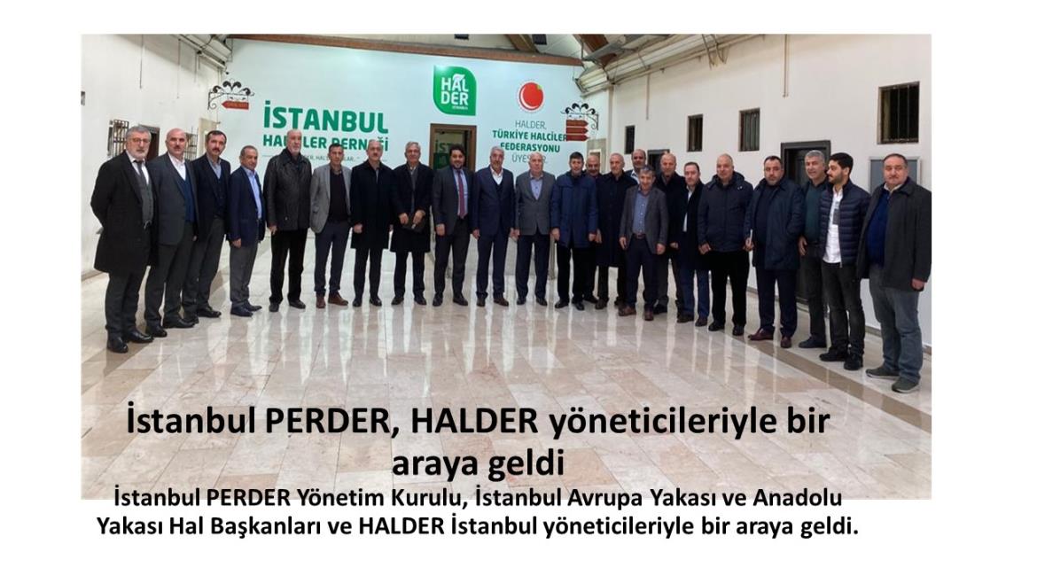 İstanbul PERDER, HALDER yöneticileriyle bir araya geldi